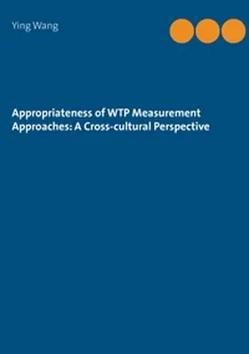 Wang |  Appropriateness of WTP Measurement Approaches: A Cross-cultural Perspective | Buch |  Sack Fachmedien