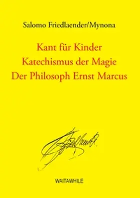 Friedlaender / Thiel |  Kant für Kinder / Katechismus der Magie / Der Philosoph Ernst Marcus | Buch |  Sack Fachmedien
