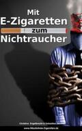 Engelbrecht / Schewe |  Mit E-Zigaretten zum Nichtraucher! - www.Nikotinfreie-Zigaretten.de | Buch |  Sack Fachmedien