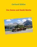 Köhler |  Um Davos und Sankt Moritz | eBook | Sack Fachmedien