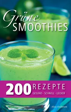 Anderson |  Grüne Smoothies - 200 Rezepte | eBook | Sack Fachmedien