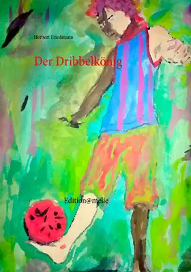 Friedmann |  Der Dribbelkönig | eBook | Sack Fachmedien