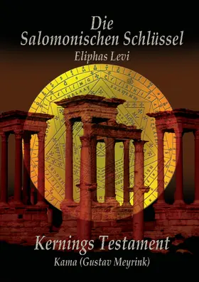 Levi / Meyrink / Uiberreiter Verlag |  Eliphas Levi  Die Salomonischen Schlüssel und Kernings Testament  Kama (Meyrink) | eBook | Sack Fachmedien
