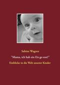 Wagner |  Mama, ich hab ein Eis ge-esst! | eBook | Sack Fachmedien