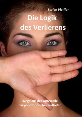 Pfeiffer |  Die Logik des Verlierens | eBook | Sack Fachmedien