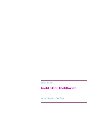Behrens |  Nicht-Ganz-Dichtkunst | eBook | Sack Fachmedien