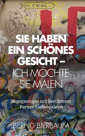 Bierbaum |  Sie haben ein schönes Gesicht - Ich möchte Sie malen | eBook | Sack Fachmedien