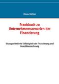 Köhler |  Praxisbuch zu Unternehmensszenarien der Finanzierung | eBook | Sack Fachmedien