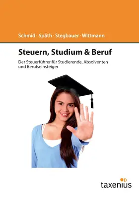 Schmid / Späth / Stegbauer |  Steuern, Studium & Beruf | eBook | Sack Fachmedien