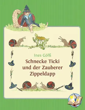 Gölß |  Schnecke Ticki und der Zauberer Zippeldapp | eBook | Sack Fachmedien