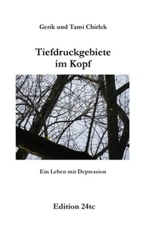 Chirlek |  Tiefdruckgebiete im Kopf - Ein Leben mit Depression | Buch |  Sack Fachmedien