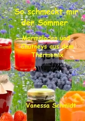 Schmidt |  So schmeckt mir der Sommer | Buch |  Sack Fachmedien