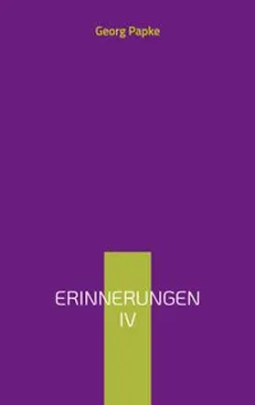 Papke |  Erinnerungen IV | Buch |  Sack Fachmedien