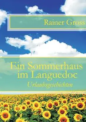 Gross |  Ein Sommerhaus im Languedoc | Buch |  Sack Fachmedien