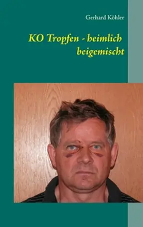 Köhler |  KO Tropfen - heimlich beigemischt | Buch |  Sack Fachmedien