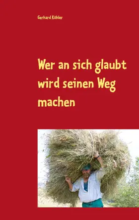 Köhler |  Wer an sich glaubt wird seinen Weg machen | eBook | Sack Fachmedien