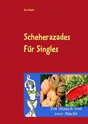 Schatz |  Scheherazades Rezepte für Singles | Buch |  Sack Fachmedien