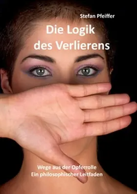 Pfeiffer |  Die Logik des Verlierens | Buch |  Sack Fachmedien