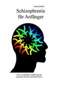 Pfeiffer |  Schizophrenie für Anfänger | eBook | Sack Fachmedien