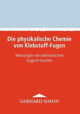 Simon |  Die physikalische Chemie von Klebstoff-Fugen | Buch |  Sack Fachmedien