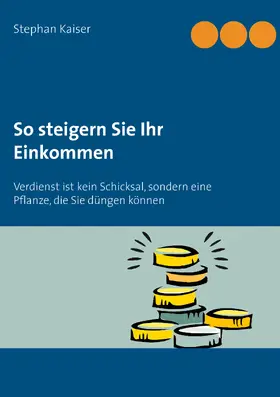 Kaiser |  So steigern Sie Ihr Einkommen | eBook | Sack Fachmedien