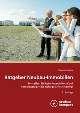 Huber |  Ratgeber Neubau-Immobilien | Buch |  Sack Fachmedien