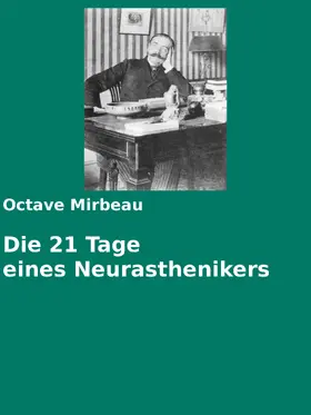 Mirbeau / Arch |  Die 21 Tage eines Neurasthenikers | eBook | Sack Fachmedien
