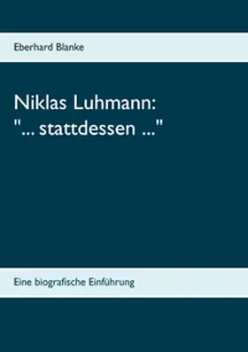 Blanke |  Niklas Luhmann: "... stattdessen ..." | Buch |  Sack Fachmedien
