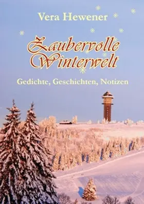 Hewener |  Zaubervolle Winterwelt | Buch |  Sack Fachmedien