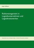 Hoffmann |  Risikomanagement in Logistikunternehmen und Logistiknetzwerken | Buch |  Sack Fachmedien