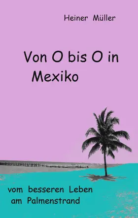 Müller |  Von O bis O in Mexiko | eBook | Sack Fachmedien