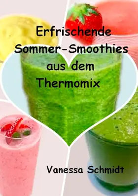 Schmidt |  Erfrischende Sommer-Smoothies aus dem Thermomix | eBook | Sack Fachmedien