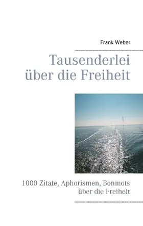 Weber |  Tausenderlei über die Freiheit | eBook | Sack Fachmedien