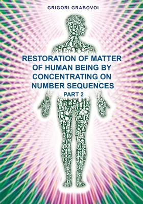 Grabovoi |  Restoration of Matter of Human Being by Concentrating on Number Sequence - Part 2 | eBook | Sack Fachmedien