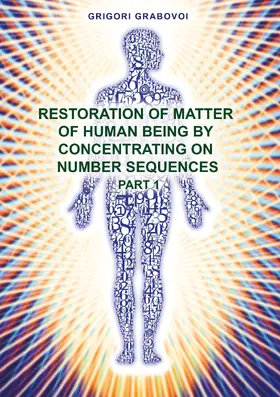 Grabovoi |  Restoration of Matter of Human Being by Concentrating on Number Sequence - Part 1 | eBook | Sack Fachmedien
