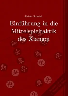 Schmidt |  Einführung in die Mittelspieltaktik des Xiangqi | Buch |  Sack Fachmedien