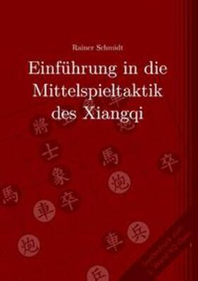 Schmidt | Einführung in die Mittelspieltaktik des Xiangqi | Buch | 978-3-7357-7786-7 | sack.de