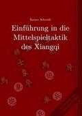 Schmidt |  Einführung in die Mittelspieltaktik des Xiangqi | Buch |  Sack Fachmedien