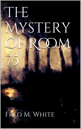White |  The Mystery of Room 75 | eBook | Sack Fachmedien