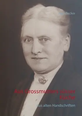 Becker |  Aus Grossmutters süsser Küche | Buch |  Sack Fachmedien