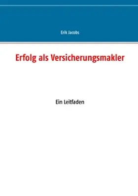 Jacobs |  Erfolg als Versicherungsmakler | Buch |  Sack Fachmedien