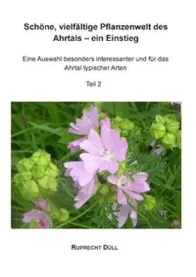 Düll |  Schöne, vielfältige Pflanzenwelt des Ahrtals - ein Einstieg | Buch |  Sack Fachmedien