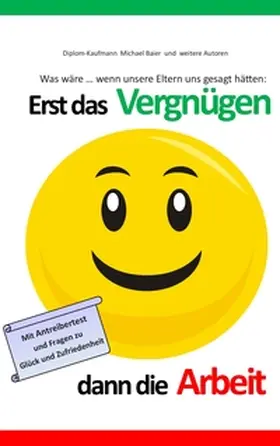 Baier |  Erst das Vergnügen dann die Arbeit | Buch |  Sack Fachmedien