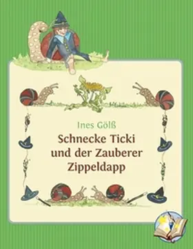 Gölß |  Schnecke Ticki und der Zauberer Zippeldapp | Buch |  Sack Fachmedien