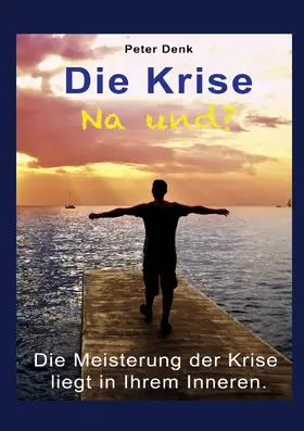 Denk |  Die Krise - na und? | eBook | Sack Fachmedien