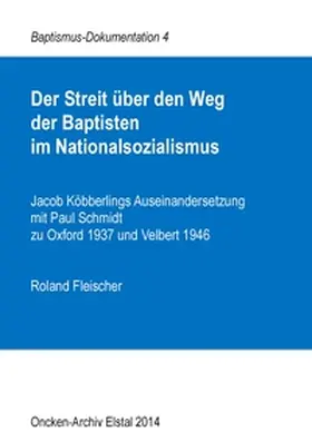 Fleischer |  Der Streit über den Weg der Baptisten im Nationalsozialismus | Buch |  Sack Fachmedien
