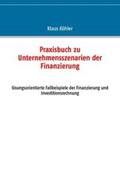 Köhler |  Praxisbuch zu Unternehmensszenarien der Finanzierung | Buch |  Sack Fachmedien
