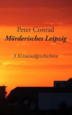 Conrad | Mörderisches Leipzig | Buch | 978-3-7357-9277-8 | sack.de
