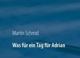 Schmid | Was für ein Tag für Adrian | Buch | 978-3-7357-9373-7 | www.sack.de