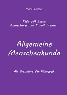 Tramin / Lauffer |  Anmerkungen zu Rudolf Steiners Buch Allgemeine Menschenkunde | Buch |  Sack Fachmedien